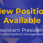 New Position - Assistant President (Online Platform Management)